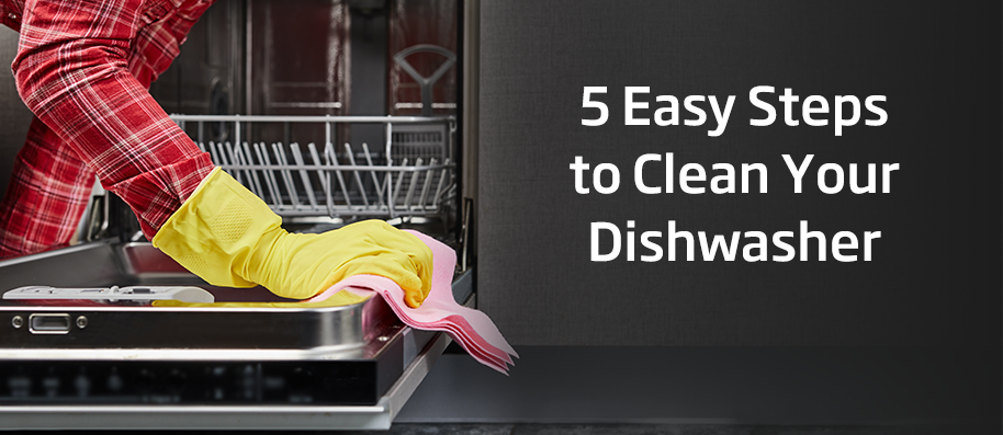 5 Easy Steps to Clean Your Dishwasher